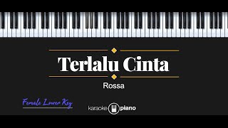 Terlalu Cinta  Rossa KARAOKE PIANO  FEMALE LOWER KEY [upl. by Quirita21]