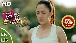 Ek Duje Ke Vaaste 2  Ep 126  Full Episode  23rd November 2020 [upl. by Riccardo259]