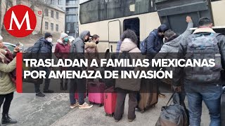 Familias mexicanas fueron trasladadas al sur de Ucrania por amenaza de invasión [upl. by Ahseram]