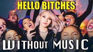 CL  Hello Bitches WITHOUTMUSIC parody [upl. by Celle681]