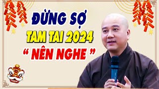 SỰ THẬT TAM TAI 2024 Ai Sợ Nên Nghe Ngay Bài Giảng Này Xui Rủi Tránh Xa  Thầy Thích Pháp Hòa [upl. by Glennis358]