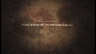 Magyarok Romániában – 100 év történelem I rész [upl. by Kym]