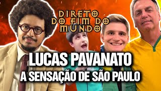 LUCAS PAVANATO O MAIS VOTADO DE SÃO PAULO  DIRETO DO FIM DO MUNDO EP 06 [upl. by Iadahs63]