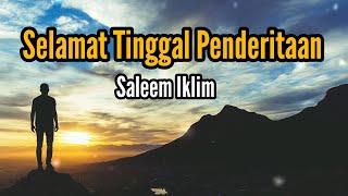 Selamat Tinggal Penderitaan By Saleem iklim Lagu Dan Lirik [upl. by Huff272]