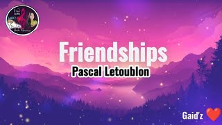 Friendships Extended  Pascal LetoublonLyrics [upl. by Aveer]