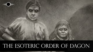 The Esoteric Order of Dagon [upl. by Cordeelia]