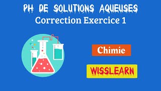 10 PH de solutions aqueuses correction exercice 1 [upl. by Aihsotal]