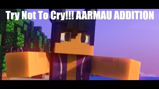 Try Not to Cry AARMAU ADDITION [upl. by Margetts592]