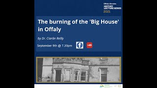 The burning of the big house in Offaly by Dr Ciarán Reilly [upl. by Assirok]