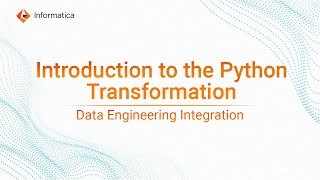 Introduction to the Python Transformation for Informatica Data Engineering Integration [upl. by Yvel]