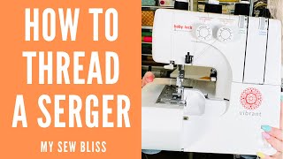 Threading a Serger  step by step  The Baby Lock Vibrant [upl. by Schaab267]