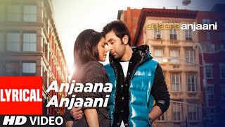 Anjaana Anjaani Title Song Lyrical  Ranbir Kapoor Priyanka Chopra  Vishal Dadlani amp Shilpa Rao [upl. by Archle563]