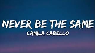 Camila Cabello Never Be the Same Lyrics [upl. by Cassady]