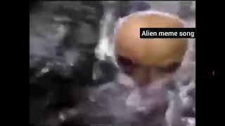 Alien meme song [upl. by Aicenet506]