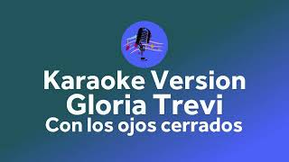 Gloria Trevi  Con los ojos cerrados Karaoke [upl. by Benis]