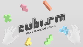 Cubism  Hand Tracking Update [upl. by Catton]