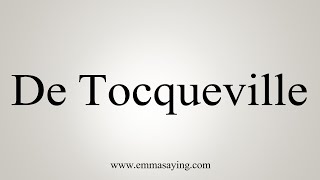 How To Say De Tocqueville [upl. by Dory]