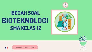 BEDAH SOAL BIOTEKNOLOGI SMA KELAS 12  BIOTECHNOLOGY CLASS XII  SOAL PEMBAHASAN BIOTEKNOLOGI [upl. by Adnical249]