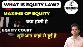 What is Equity Law  Maxims of Equity  Equity Court  Importance of Equity Law इक्विटी क्या है [upl. by Sauers848]