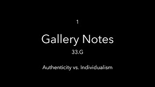 GALLERY NOTES 1  Authenticity vs Individualism [upl. by Sirej]