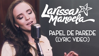 Larissa Manoela  Papel de Parede Lyric Video [upl. by Brittan]