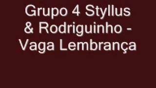 Grupo 4 Styllus amp Rodriguinho  Vaga Lembrança [upl. by Trent]