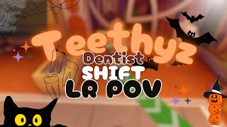 Teethyz Dentist Shift  LR POV 3 🎃 [upl. by Nnylarac]