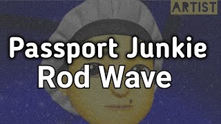 Rod Wave  Passport Junkie Artist Version [upl. by Ume433]