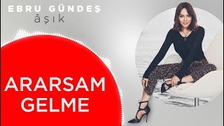 07  Ebru Gündeş  Ararsam Gelme Lyric Video [upl. by Grange]