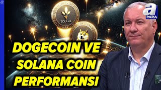 DOGECOIN Ve SOLANA COIN Performansını Selçuk Gönençler Değerlendirdi  A Para [upl. by Muir]