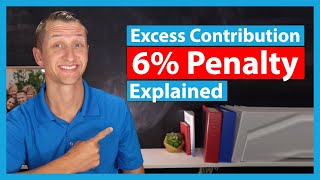 IRA Excess Contribution 6 Penalty Explained [upl. by Pompei]