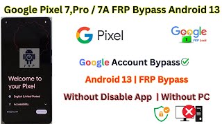 Google Pixel 7 7 Pro 7A FRP Bypass Android 13 Without PC New Trick 🔥 2023 [upl. by Nitin]