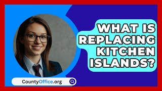 What Is Replacing Kitchen Islands  CountyOfficeorg [upl. by Ludovick]