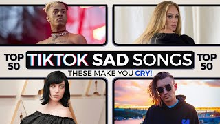 Top 50 Sad Tiktok Songs That Make You Cry [upl. by Bart335]