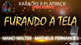 FURANDO A TELA  MANO WALTER ft MATHEUS FERNANDES  KARAOKE e PLAYBACK com letra rolante [upl. by Anitra]