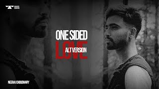 Neeraj Choudhary  ONE SIDED LOVE Alt Version Lyrical Video [upl. by Inad]