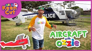 Planes amp Helicopters For Kids  Educational Childrens Video With Ozzie  Airplane Museum Keen Cut [upl. by Fusuy]