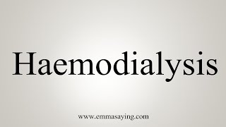 How To Say Haemodialysis [upl. by Ernest]