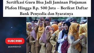 Sertifikasi Guru Bisa Jadi Jaminan Pinjaman Plafon Hingga Rp 500 Juta Berikut Daftar Bank Penyedia [upl. by Yreme]