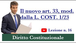 Diritto Costituzionale  video lezione n 16 Il nuovo articolo 33 Cost  Legge Costituzionale 123 [upl. by Ryun]