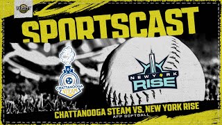 SPORTSCAST  Chattanooga Steam vs New York Rise  AFP Softball  720 [upl. by Navoj]