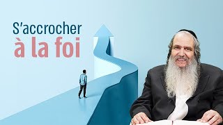 Rav Shalom Arouch  Saccrocher à la foi [upl. by Haida549]