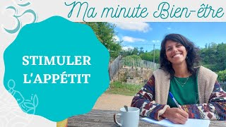 MINUTE BIENETRE  Bien stimuler lappétit [upl. by Alesig]