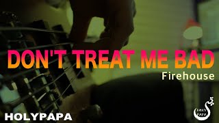 Firehouse  Dont treat me bad Bass Cover [upl. by Aiceled]