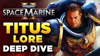 SPACE MARINE 2  TITUS LORE  DEEP DIVE  Warhammer 40000 LoreHistory [upl. by Ayhdnas692]