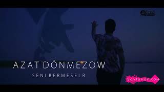 Azat Donmezow  Seni Bermeseler 2019 [upl. by Corabelle]