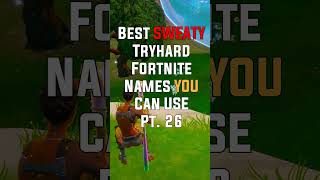 Best SweatyTryhard Fortnite Names YOU can use… [upl. by Enelyad]