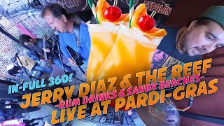 Rum Drinks Sandy Beaches  Jerry Diaz amp The Reef Live at Pardi Gras In Full 360 [upl. by Aig]