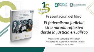 Presentación del libro El federalismo judicial Una mirada reflexiva desde la justicia en Jalisco [upl. by Mccurdy]