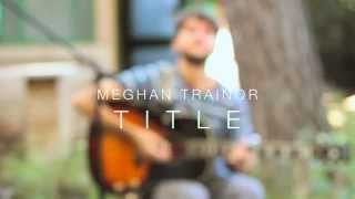 Meghan Trainor  Title  Cover by Phil D [upl. by Ennaej]